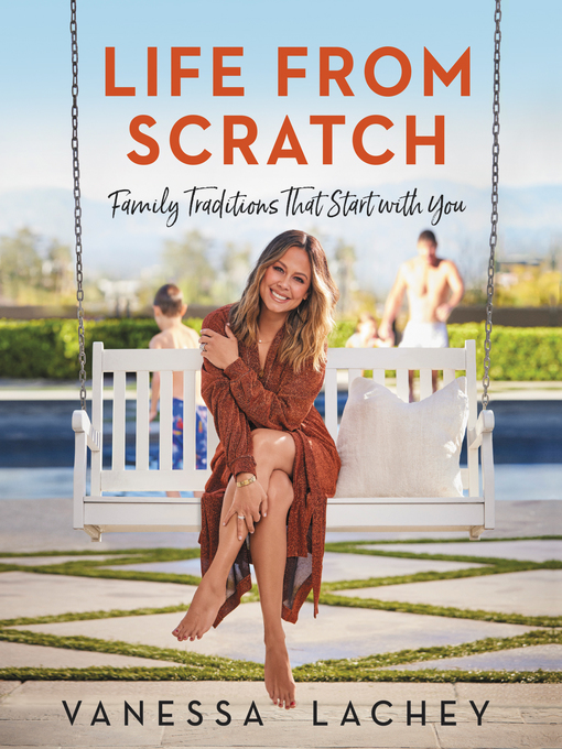 Title details for Life from Scratch by Vanessa Lachey - Available